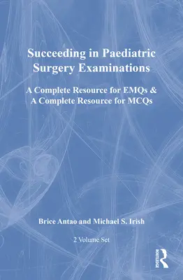 Cómo superar con éxito los exámenes de cirugía pediátrica, dos volúmenes: Un recurso completo para Emqs y un recurso completo para McQs - Succeeding in Paediatric Surgery Examinations, Two Volume Set: A Complete Resource for Emqs & a Complete Resource for McQs