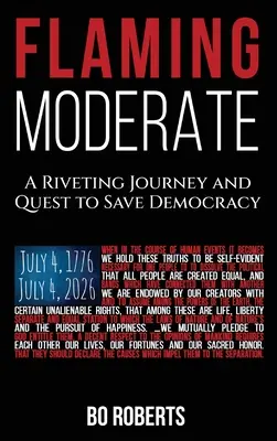 Flaming Moderate: Un viaje fascinante y una búsqueda para salvar la democracia - Flaming Moderate: A Riveting Journey and Quest to Save Democracy