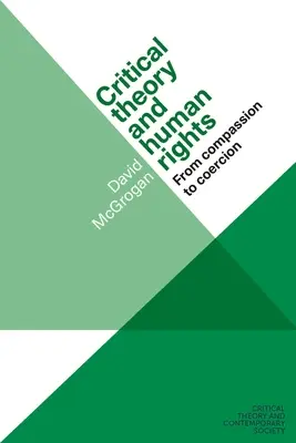 Teoría crítica y derechos humanos: De la compasión a la coerción - Critical Theory and Human Rights: From Compassion to Coercion