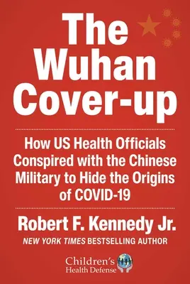 El encubrimiento de Wuhan: Y la aterradora carrera armamentística de las armas biológicas - The Wuhan Cover-Up: And the Terrifying Bioweapons Arms Race