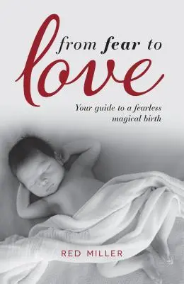 Del miedo al amor: Tu guía para un parto mágico sin miedo - From Fear to Love: Your guide to a fearless magical birth