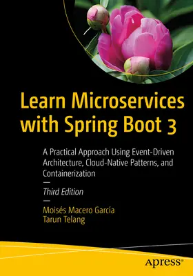 Learn Microservices with Spring Boot 3: A Practical Approach Using Event-Driven Architecture, Cloud-Native Patterns, and Containerization (en inglés) - Learn Microservices with Spring Boot 3: A Practical Approach Using Event-Driven Architecture, Cloud-Native Patterns, and Containerization