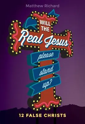 El verdadero Jesús: 12 falsos Cristos - Will the Real Jesus Please Stand Up?: 12 False Christs