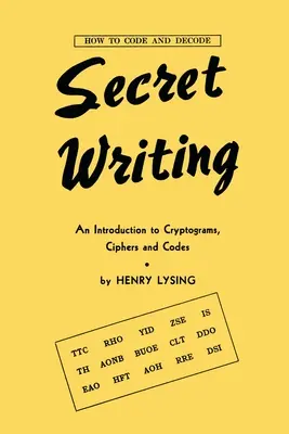 La escritura secreta: Una introducción a los criptogramas, cifrados y códigos - Secret Writing: An Introduction to Cryptograms, Ciphers and Codes