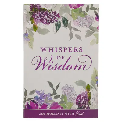 Susurros de sabiduría Devocional para mujeres 366 momentos con Dios - Whispers of Wisdom Devotional for Women 366 Moments with God