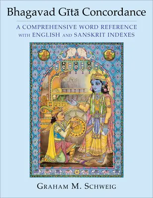 Concordancia de la Bhagavad Gītā: Una exhaustiva referencia de palabras con índices en inglés y sánscrito - Bhagavad Gītā Concordance: A Comprehensive Word Reference with English and Sanskrit Indexes