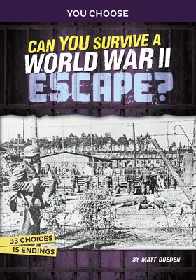 ¿Puedes sobrevivir a una fuga de la Segunda Guerra Mundial? Una aventura histórica interactiva - Can You Survive a World War II Escape?: An Interactive History Adventure