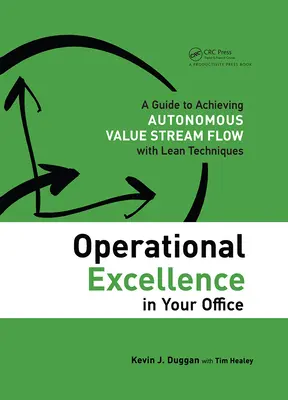 Excelencia operativa en su oficina: Guía para lograr un flujo de valor autónomo con técnicas Lean - Operational Excellence in Your Office: A Guide to Achieving Autonomous Value Stream Flow with Lean Techniques