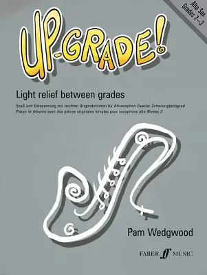 ¡Subir de Grado! Saxofón Alto: Light Relief Between Grades: Grados 2-3 - Up-Grade! Alto Saxophone: Light Relief Between Grades: Grades 2-3