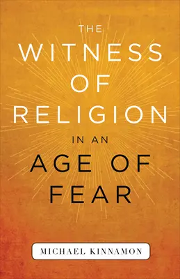 El testimonio de la religión en la era del miedo - The Witness of Religion in an Age of Fear