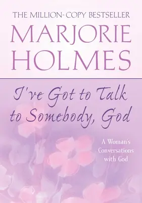 Tengo que hablar con alguien, Dios: Las conversaciones de una mujer con Dios - I've Got to Talk to Somebody, God: A Woman's Conversations with God