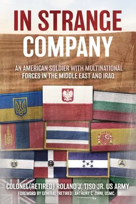 En extraña compañía: Un soldado estadounidense con las fuerzas multinacionales en Oriente Medio e Irak - In Strange Company: An American Soldier with Multinational Forces in the Middle East and Iraq