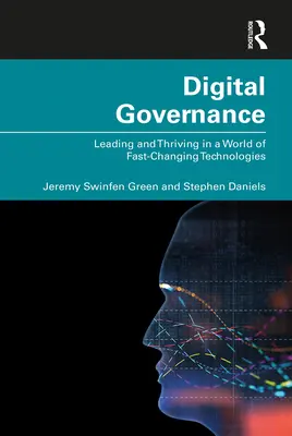 Gobernanza digital: Dirigir y prosperar en un mundo de tecnologías cambiantes - Digital Governance: Leading and Thriving in a World of Fast-Changing Technologies