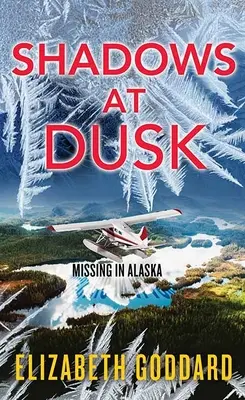 Sombras al anochecer: Desaparecidos en Alaska - Shadows at Dusk: Missing in Alaska