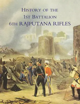 Historia del 1er Batallón 6º de Fusileros de Rajputana (Wellesley's) - History of the 1st Battalion 6th Rajputana Rifles (Wellesley's)