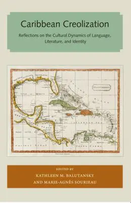 Creolización caribeña: Reflexiones sobre la dinámica cultural de la lengua, la literatura y la identidad - Caribbean Creolization: Reflections on the Cultural Dynamics of Language, Literature, and Identity