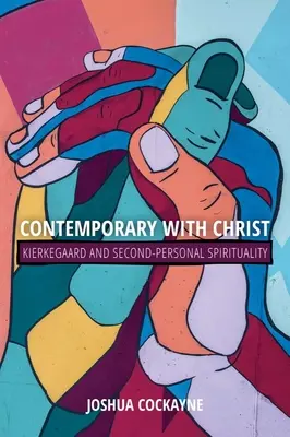 Contemporáneos de Cristo: Kierkegaard y la espiritualidad de la segunda persona - Contemporary with Christ: Kierkegaard and Second-Personal Spirituality
