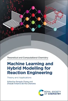 Aprendizaje automático y modelización híbrida para la ingeniería de reacción: Teoría y aplicaciones - Machine Learning and Hybrid Modelling for Reaction Engineering: Theory and Applications