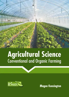 Ciencia agrícola: Agricultura convencional y ecológica - Agricultural Science: Conventional and Organic Farming