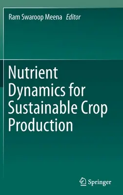 Dinámica de nutrientes para la producción sostenible de cultivos - Nutrient Dynamics for Sustainable Crop Production