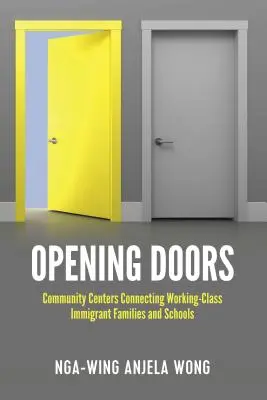 Abriendo puertas: Centros comunitarios que conectan a familias inmigrantes de clase trabajadora y escuelas - Opening Doors: Community Centers Connecting Working-Class Immigrant Families and Schools