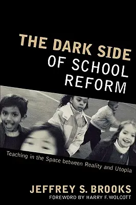 El lado oscuro de la reforma escolar: La enseñanza en el espacio entre la realidad y la utopía - The Dark Side of School Reform: Teaching in the Space between Reality and Utopia