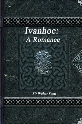 Ivanhoe: Un romance - Ivanhoe: A Romance