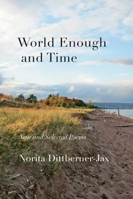 Mundo suficiente y tiempo: poemas nuevos y escogidos - World Enough and Time: New and Selected Poems