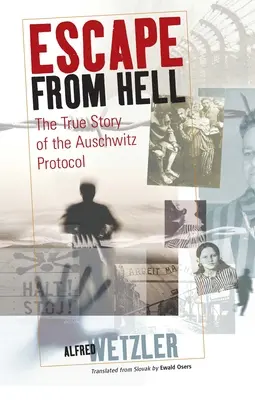 Escape from Hell: La verdadera historia del Protocolo de Auschwitz - Escape from Hell: The True Story of the Auschwitz Protocol