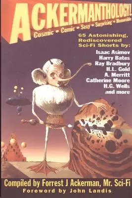 Ackermanthology: 65 asombrosos y redescubiertos cortos de ciencia ficción - Ackermanthology: 65 Astonishing, Rediscovered Sci-Fi Shorts