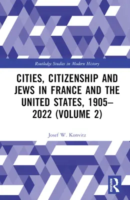 Ciudades, ciudadanía y judíos en Francia y Estados Unidos, 1905-2022 (volumen 2) - Cities, Citizenship and Jews in France and the United States, 1905-2022 (Volume 2)