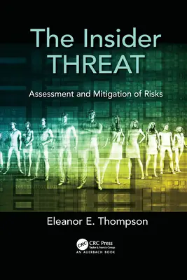 La amenaza interna: Evaluación y mitigación de riesgos - The Insider Threat: Assessment and Mitigation of Risks