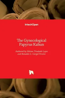 El Papiro Ginecológico Kahun - The Gynecological Papyrus Kahun