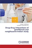 Interacciones farmacológicas del gemfibrozilo y la rosiglitazona-Estudio indio - Drug-Drug Interactions of Gemfibrozil and Rosiglitazone-Indian Study
