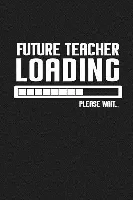 Futuro Maestro Cargando Por Favor Espere..: Regalos divertidos para profesores - Future Teacher Loading Please Wait...: Funny Teacher Gifts