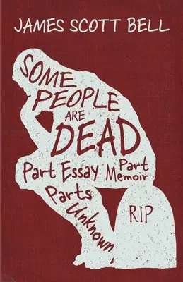 Algunas personas están muertas: En parte ensayo, en parte memorias, en parte desconocido - Some People Are Dead: Part Essay, Part Memoir, Parts Unknown