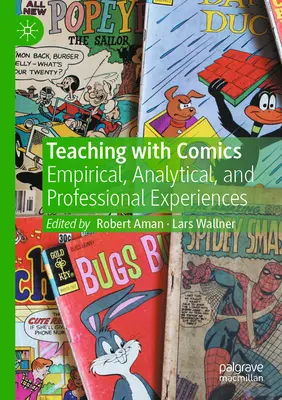 Enseñar con cómics: Experiencias empíricas, analíticas y profesionales - Teaching with Comics: Empirical, Analytical, and Professional Experiences