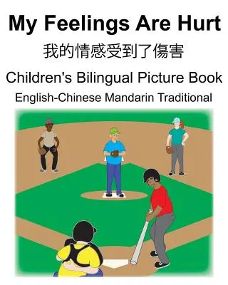 Inglés-Chino Mandarín Tradicional My Feelings Are Hurt/我的情感受到了傷害 Bilingüe Infantil - English-Chinese Mandarin Traditional My Feelings Are Hurt/我的情感受到了傷害 Children's Bilingua