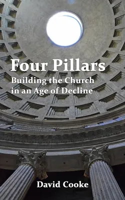 Cuatro pilares: Construir la Iglesia en una época de decadencia - Four Pillars: Building the Church in an Age of Decline