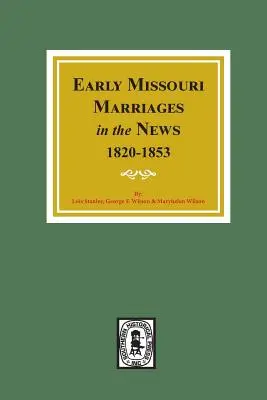 Los primeros matrimonios de Missouri en las noticias, 1820-1853. - Early Missouri Marriages in the News, 1820-1853.