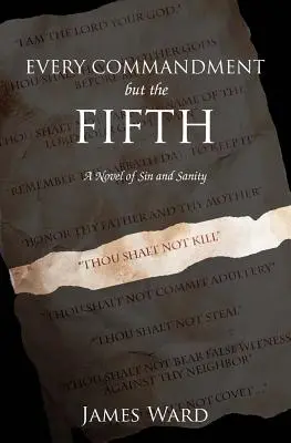 Todos los mandamientos menos el quinto: Una novela sobre el pecado y la cordura - Every Commandment but the Fifth: A novel of sin and sanity
