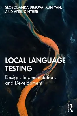 Pruebas de idiomas locales: Diseño, aplicación y desarrollo - Local Language Testing: Design, Implementation, and Development