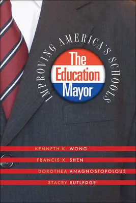 El alcalde de la educación: Mejorar las escuelas de Estados Unidos - The Education Mayor: Improving America's Schools