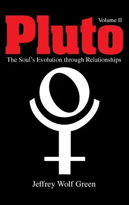 Plutón: La evolución del alma a través de las relaciones, volumen 2 - Pluto: The Soul's Evolution Through Relationships, Volume 2