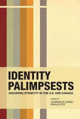 Palimpsestos de identidad: Archivar la etnicidad en Estados Unidos y Canadá - Identity Palimpsests: Archiving Ethnicity in the U.S. and Canada