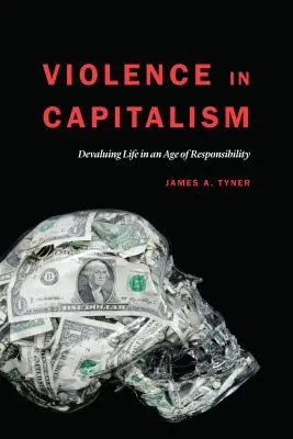 La violencia en el capitalismo: Devaluar la vida en la era de la responsabilidad - Violence in Capitalism: Devaluing Life in an Age of Responsibility