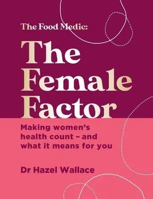 El factor femenino: La Biblia de la salud integral para la mujer - The Female Factor: The Whole-Body Health Bible for Women