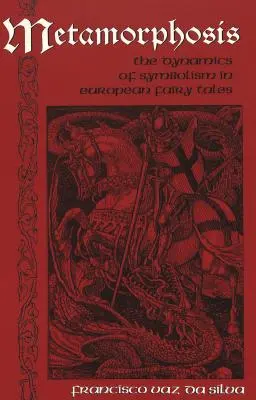 Metamorfosis: La dinámica del simbolismo en los cuentos de hadas europeos - Metamorphosis: The Dynamics of Symbolism in European Fairy Tales