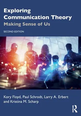 Explorando la teoría de la comunicación: El sentido de lo nuestro - Exploring Communication Theory: Making Sense of Us