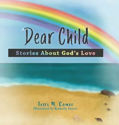 Querido hijo: Historias sobre el amor de Dios - Dear Child: Stories About God's Love